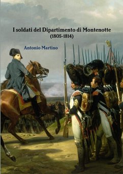 I soldati del Dipartimento di Montenotte (1805-1814) - Martino, Antonio