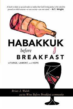 Habakkuk before Breakfast - Walsh, Brian J.; Wine Before Breakfast Community