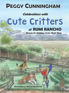 Celebrations with Cute Critters of Rumi Rancho: Hooray for Holidays Series: Book Three - Cunningham, Peggy