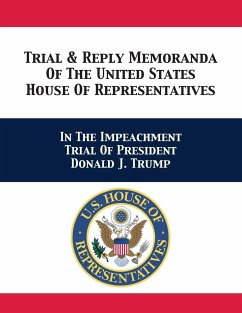 Trial & Reply Memoranda Of The United States House Of Representatives - U. S. House of Representatives Managers; Schiff, Adam B.; Nadler, Jerrold