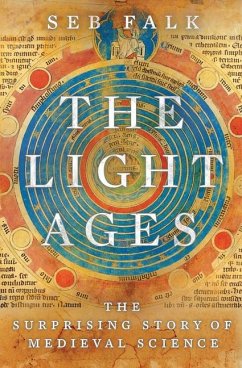 The Light Ages: The Surprising Story of Medieval Science - Falk, Seb
