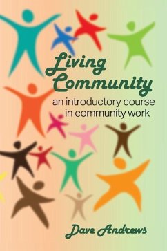 Living Community: An introductory course in community work - Andrews, Dave