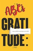 The ABC's of Gratitude: How to be GRATEFUL when things are not so GREAT