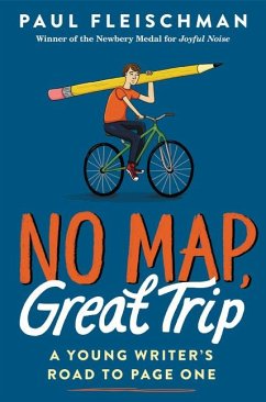 No Map, Great Trip: A Young Writer's Road to Page One - Fleischman, Paul
