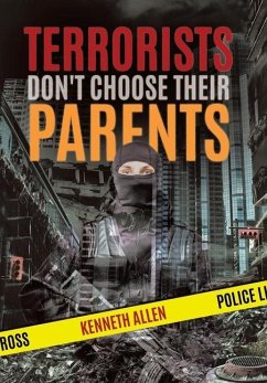 Terrorists Don't Choose Their Parents - Allen, Kenneth