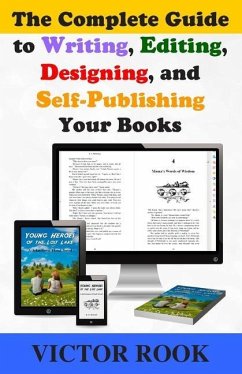 The Complete Guide to Writing, Editing, Designing, and Self-Publishing Your Books - Rook, Victor