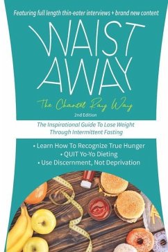 Waist Away: The Chantel Ray Way: The Inspirational Guide to Lose Weight Through Intermittent Fasting - Ray, Chantel