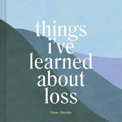Things I've Learned about Loss - Shields, Dana