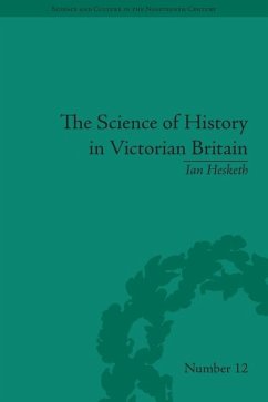 The Science of History in Victorian Britain - Hesketh, Ian