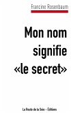 Mon nom signifie &quote;le secret&quote;