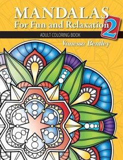 Mandalas for Fun and Relaxation 2: Adult Coloring Book - Bentley, Vanessa