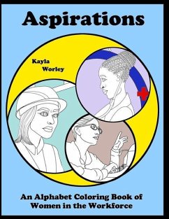 Aspirations: An Alphabet Coloring Book of Women in the Workforce - Worley, Kayla