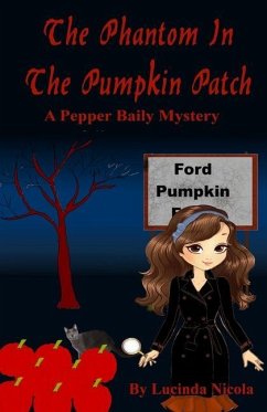 The Phantom in the Pumpkin Patch: A Pepper Baily Mystery - Nicola, Lucinda