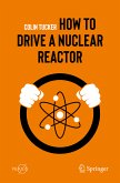 How to Drive a Nuclear Reactor (eBook, PDF)