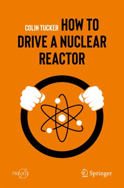 How to Drive a Nuclear Reactor (eBook, PDF) - Tucker, Colin