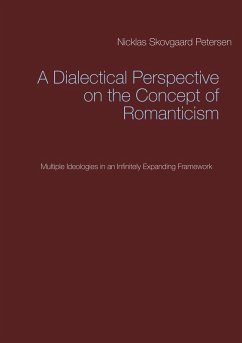 A Dialectical Perspective on the Concept of Romanticism (eBook, ePUB) - Petersen, Nicklas Skovgaard