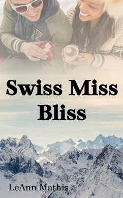 Swiss Miss Bliss (eBook, ePUB) - Mathis, Leann