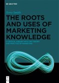 The Roots and Uses of Marketing Knowledge (eBook, ePUB)