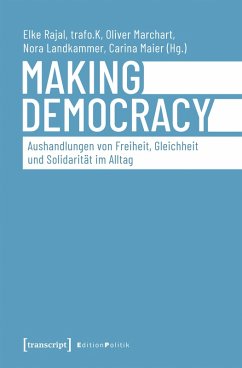 Making Democracy - Aushandlungen von Freiheit, Gleichheit und Solidarität im Alltag (eBook, ePUB) Cover Making Democracy - Aushandlungen von Freiheit, Gleichheit und Solidarität im Alltag (eBook, ePUB)