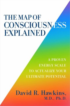 The Map of Consciousness Explained (eBook, ePUB) - Hawkins, David R.