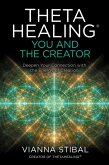 ThetaHealing®: You and the Creator (eBook, ePUB)