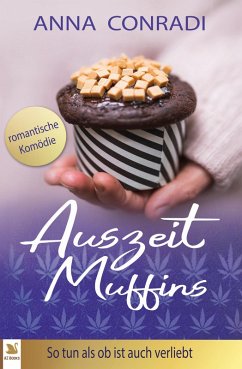 Auszeit Muffins - So tun, als ob, ist auch verliebt (eBook, ePUB) - Conradi, Anna; Zwaan, Adelina