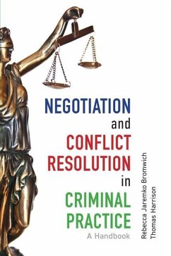 Negotiation and Conflict Resolution in Criminal Practice - Bromwich, Rebecca; Harrison, Thomas