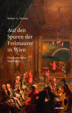 Auf den Spuren der Freimaurer in Wien - Minder, Robert A.