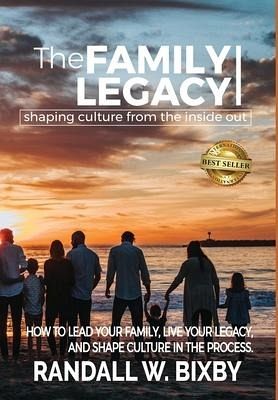 The Family Legacy - Shaping Culture from the Inside Out
