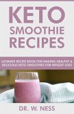 Keto Smoothie Recipes: Ultimate Recipe Book for Making Healthy & Delicious Keto Smoothies for Weight Loss (eBook, ePUB)
