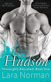 Hudson: Taken By My Professor; A Forbidden Professor/Student Erotic Romance (Thoroughly Educated, #1) (eBook, ePUB) Hudson: Taken By My Professor; A Forbidden Professor/Student Erotic Romance (Thoroughly Educated, #1) (eBook, ePUB)