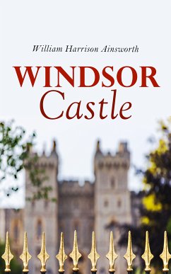 Windsor Castle (eBook, ePUB) - Ainsworth, William Harrison