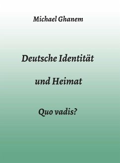 Deutsche Identität und Heimat (eBook, ePUB) - Ghanem, Michael