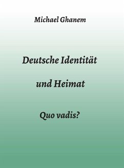 Deutsche Identität und Heimat (eBook, ePUB) - Ghanem, Michael