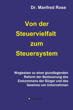 Von der Steuervielfalt zum Steuersystem (eBook, ePUB) - Rose, Dr. Manfred