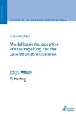 Modellbasierte, adaptive Prozessregelung für das Laserstrahlstrukturieren (eBook, PDF)