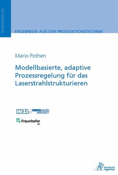 Modellbasierte, adaptive Prozessregelung für das Laserstrahlstrukturieren (eBook, PDF) - Pothen, Mario