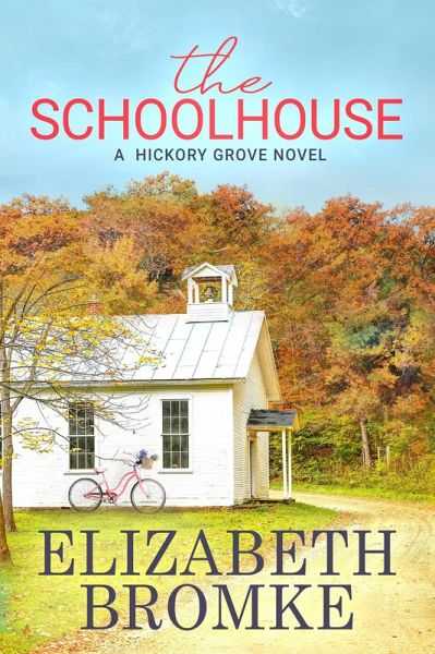 The Schoolhouse (Hickory Grove, #1) (eBook, ePUB) The Schoolhouse (Hickory Grove, #1) (eBook, ePUB)