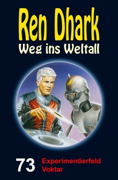 Ren Dhark – Weg ins Weltall 73: Experimentierfeld Voktar (eBook, ePUB) - Mehnert, Achim; Gardemann, Jan; Morawietz, Nina