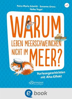 Warum leben Meerschweinchen nicht im Meer? (eBook, ePUB) - Schmitt, Petra Maria; Orosz, Susanne