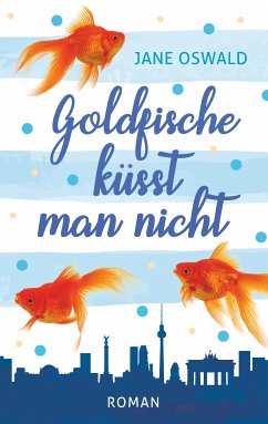 Goldfische küsst man nicht (eBook, ePUB)