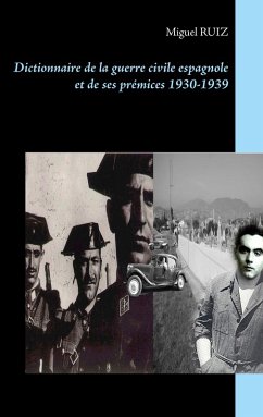 Dictionnaire de la guerre civile espagnole et de ses prémices 1930-1939 (eBook, ePUB)