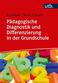 Pädagogische Diagnostik und Differenzierung in der Grundschule (eBook, ePUB) - Schiefele, Christoph; Streit, Christine; Sturm, Tanja