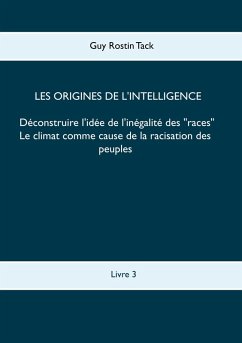 Les origines de l'intelligence : Déconstruire l'idée de l'inégalité des races (eBook, ePUB)