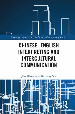 Chinese-English Interpreting and Intercultural Communication (eBook, ePUB) - Hlavac, Jim; Xu, Zhichang