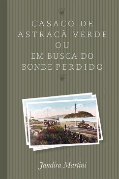 Casaco de astracã verde ou em busca do bonde perdido (eBook, ePUB) - Martini, Jandira