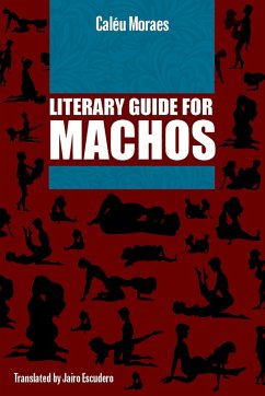 Literary Guide For Machos (eBook, ePUB) - Moraes, Caléu