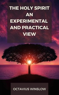 The Holy Spirit, An Experimental And Pratical View (eBook, ePUB) - Winslow, Octavius