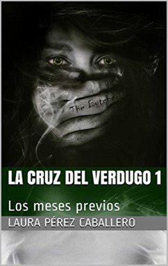 La Cruz del Verdugo 1, Los meses previos (eBook, ePUB) - Caballero, Laura Pérez