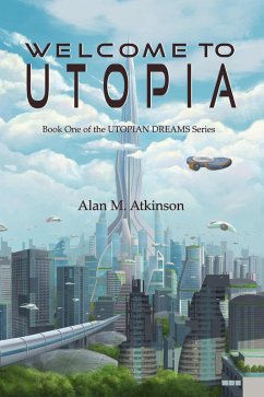Welcome to Utopia (Utopian Dreams, #1) (eBook, ePUB) - Atkinson, Alan